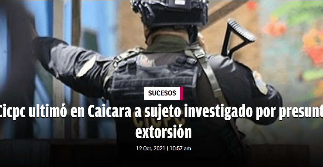 Monagas: Cicpc ultimó en Caicara a sujeto investigado por presunta extorsión