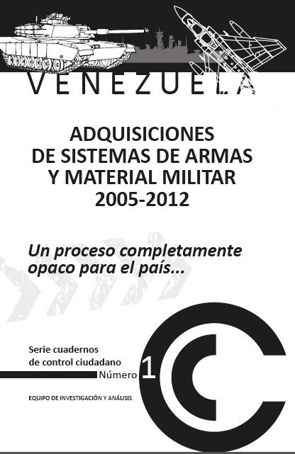 Venezuela: Adquisiciones de sistemas de armas y material militar. 2005-2012. Un proceso completamente opaco para el país
