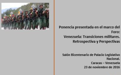Ponencia presentada en el marco del Foro “Venezuela: Transiciones militares. Retrospectiva y Perspectivas” Autor: Rocío San Miguel