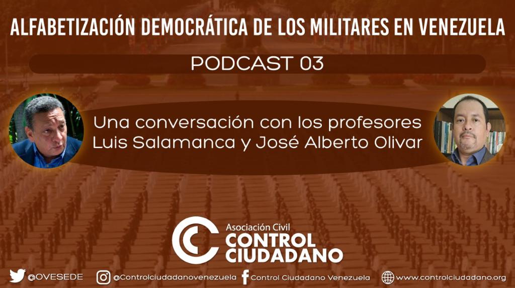 Control Ciudadano presenta su Podcast N° 3 de la serie: “Alfabetización democrática de los militares en Venezuela” ǁ José Alberto Olivar: En Venezuela prevalece una cultura política de subordinación al poder