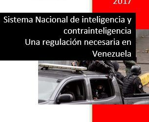 Sistema Nacional de inteligencia y contrainteligencia. Una regulación necesaria en Venezuela